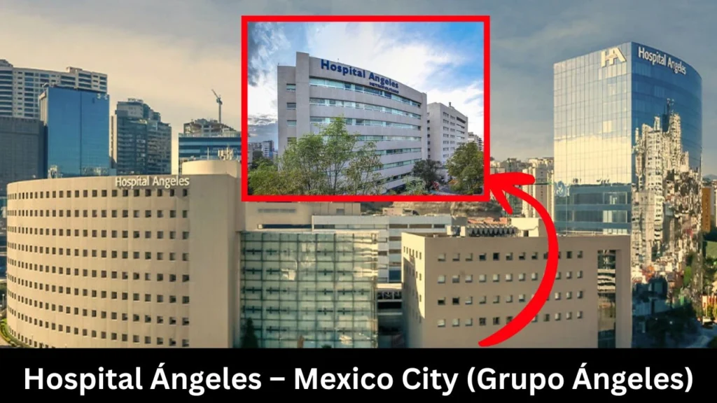 1. Hospital Ángeles – Mexico City (Grupo Ángeles)